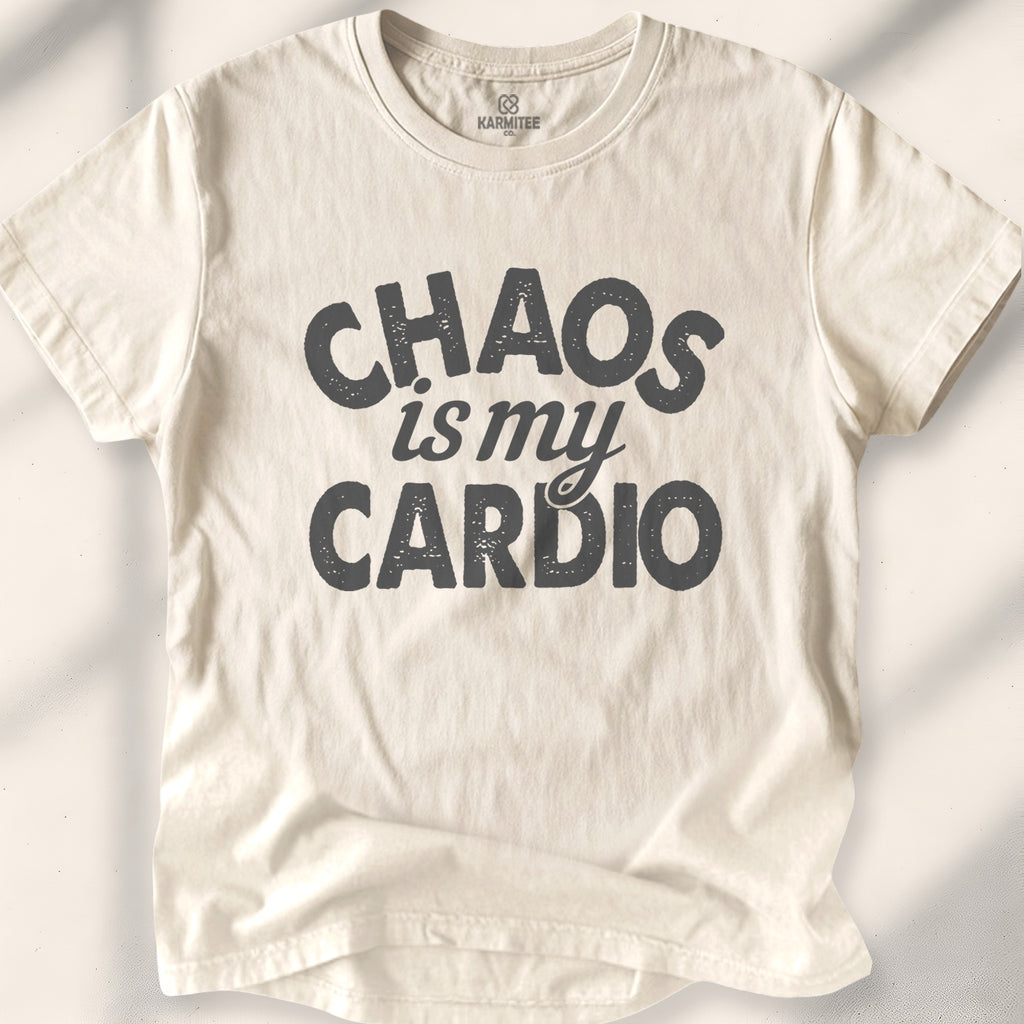 Chaos is my Cardio Tee
