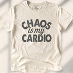Chaos is my Cardio Tee