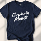 Chronically Almost Tee