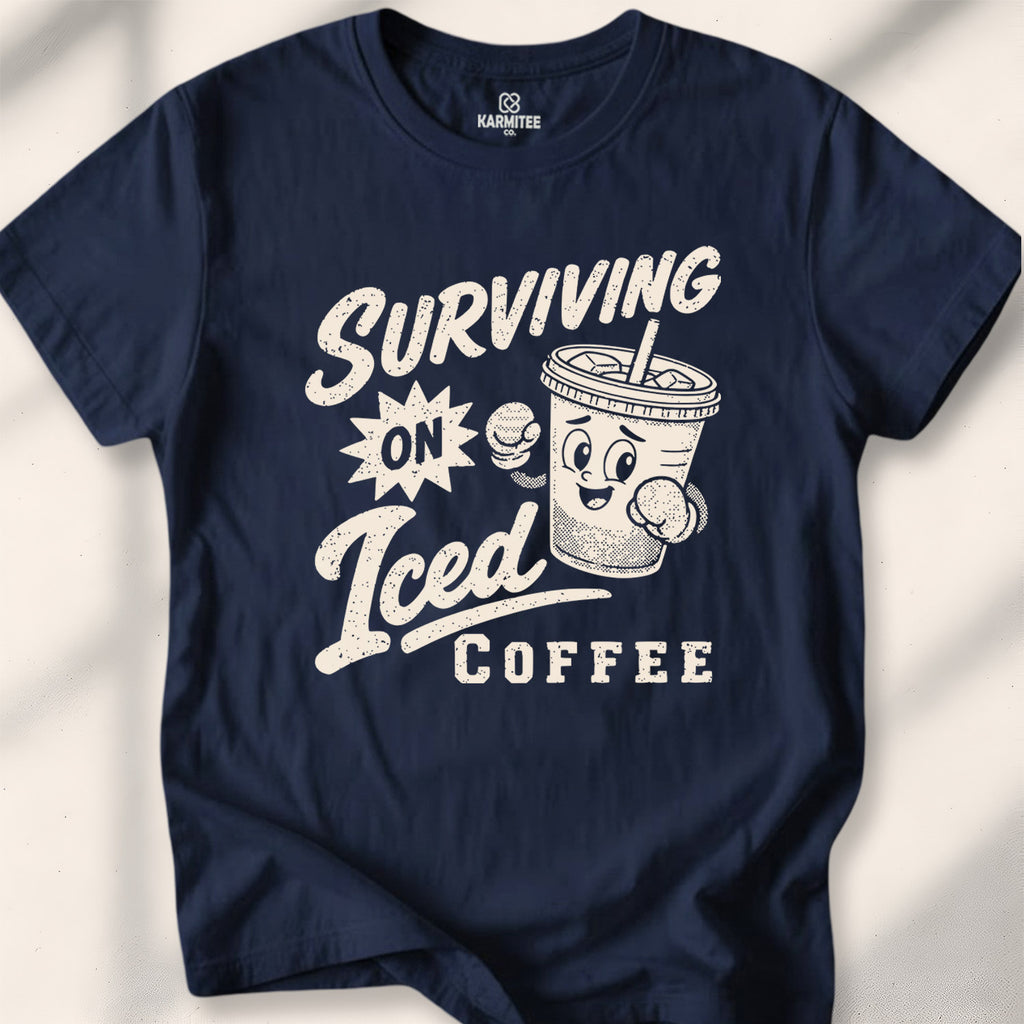 Surviving On Iced Coffee Tee