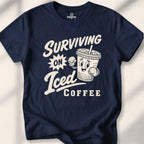 Surviving On Iced Coffee Tee