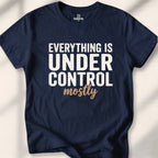 Everything Is Under Control. Mostly Tee