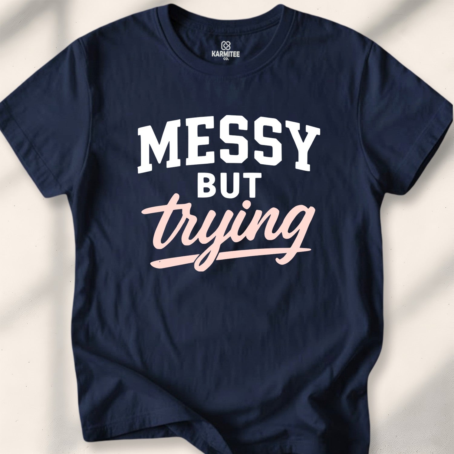 Messy but trying Tee