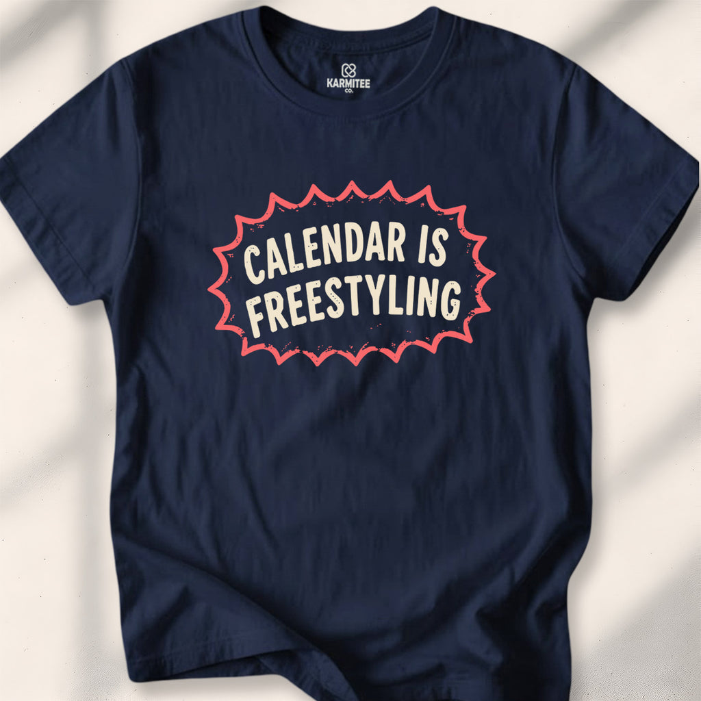 Calendar Is Freestyling Tee