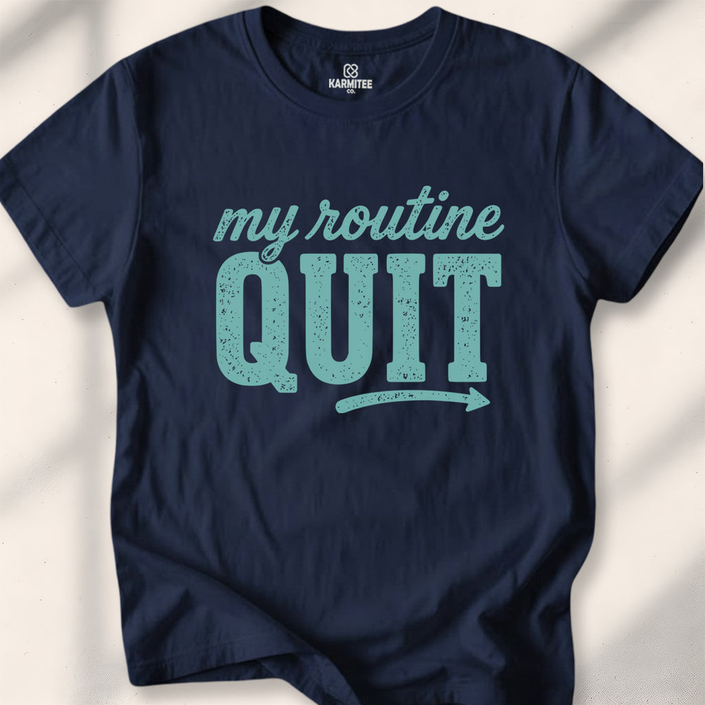My Routine Quit Tee
