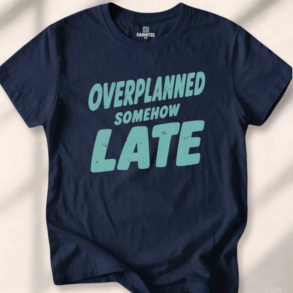 Overplanned, Somehow Late Tee