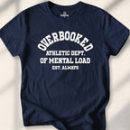 Overbooked Athletic Dept Of Mental Load Tee