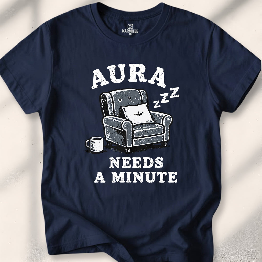 Aura Needs A Minute Tee