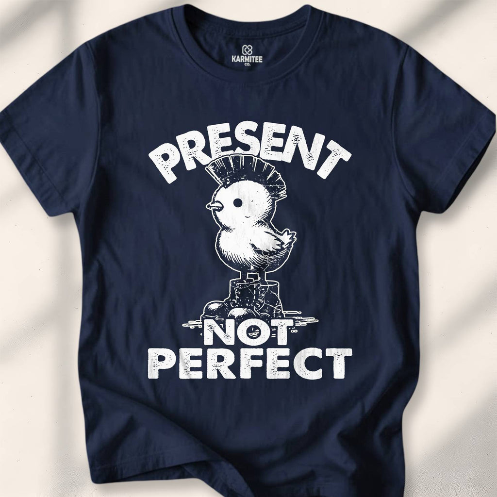 Present Not Perfect T-Shirt
