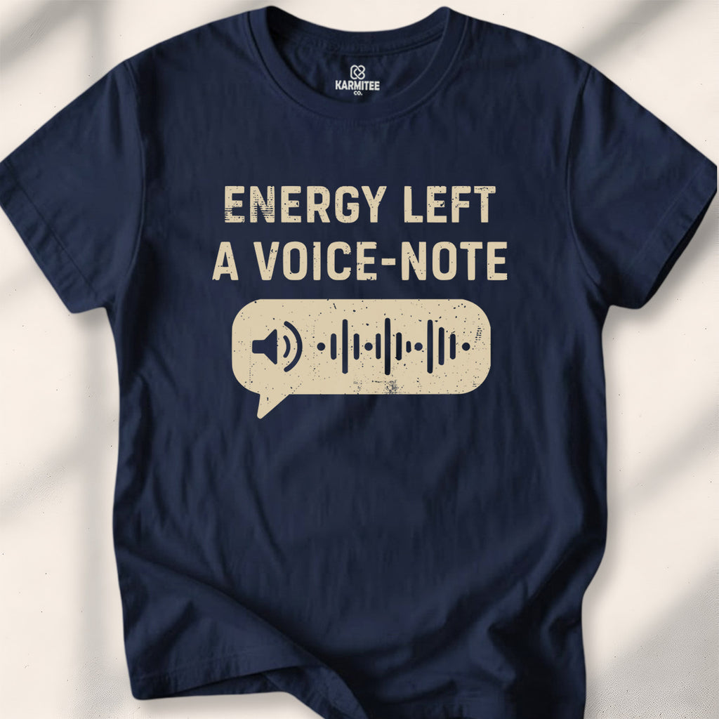 Energy Left A Voice-Note Tee