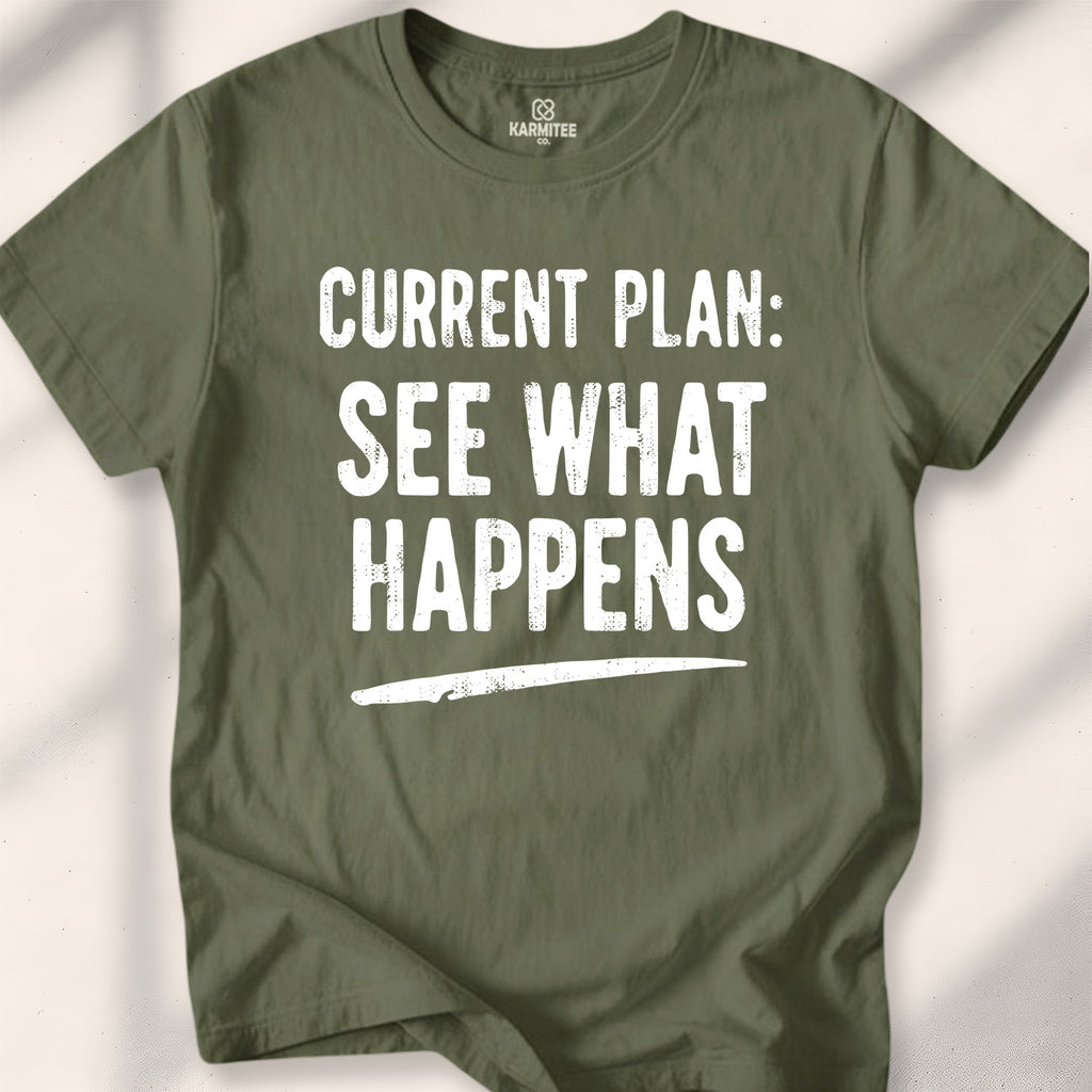 Current Plan See What Happens Tee