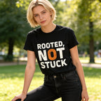 Rooted Not Stuck T-Shirt