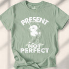 Present Not Perfect T-Shirt