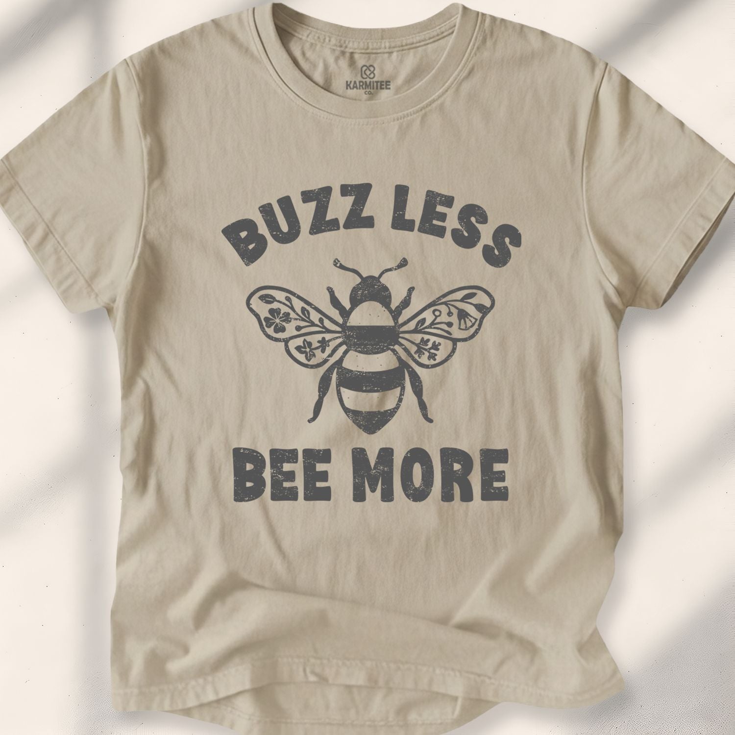 Buzz Less. Bee More T-Shirt