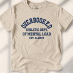 Overbooked Athletic Dept Of Mental Load Tee