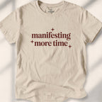 Manifesting More Time Tee