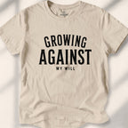 Growing, Against My Will Tee