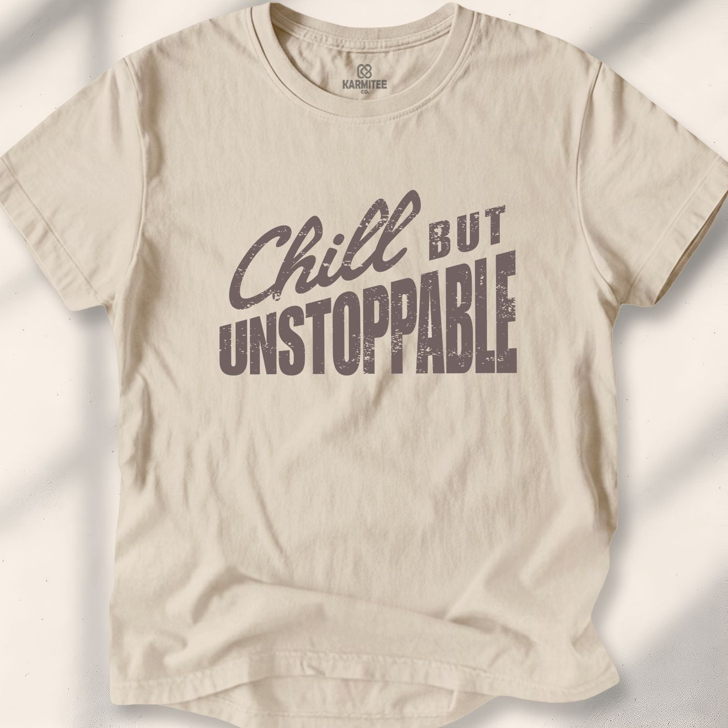 Chill But Unstoppable T-Shirt