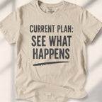Current Plan See What Happens Tee