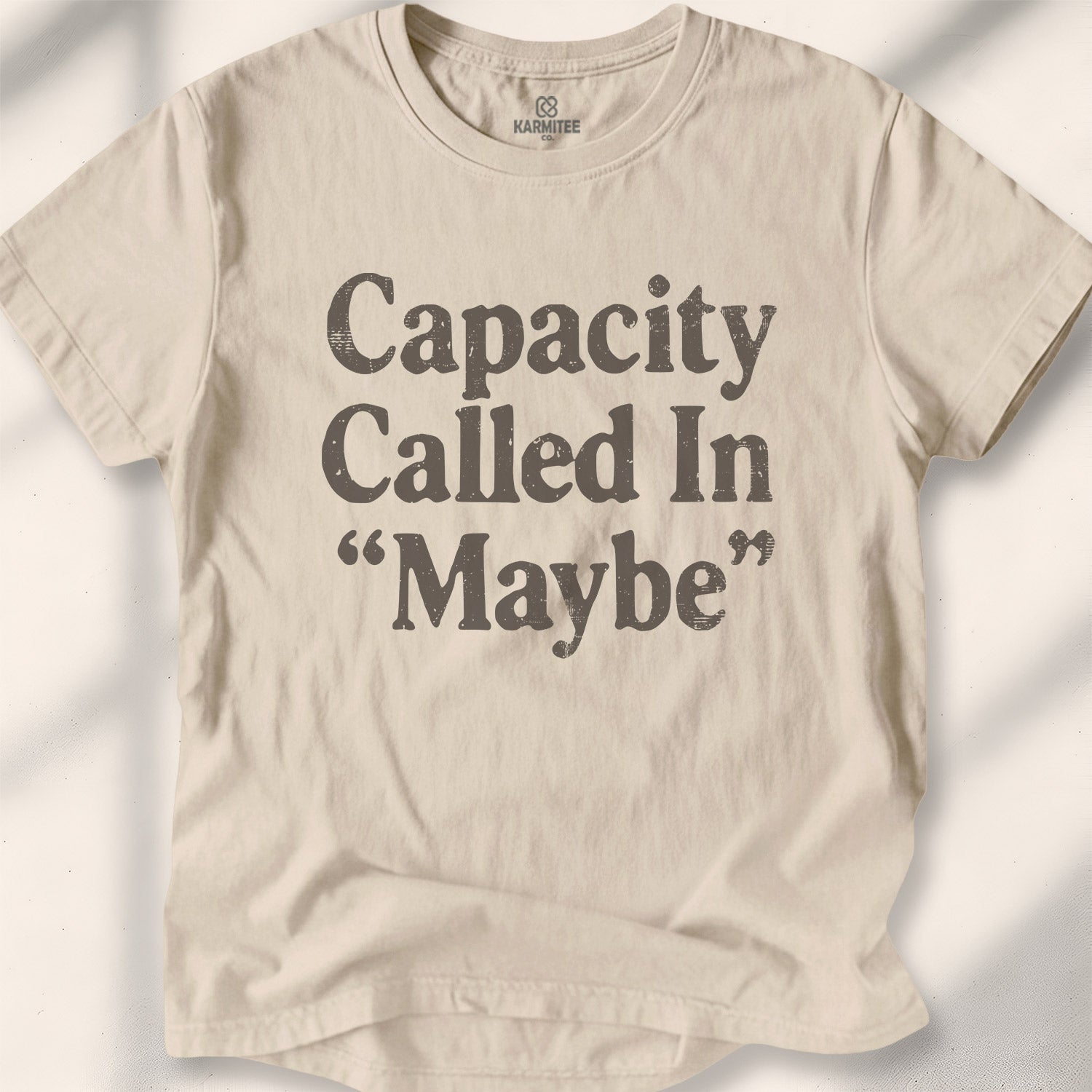 Capacity Called In Maybe Tee