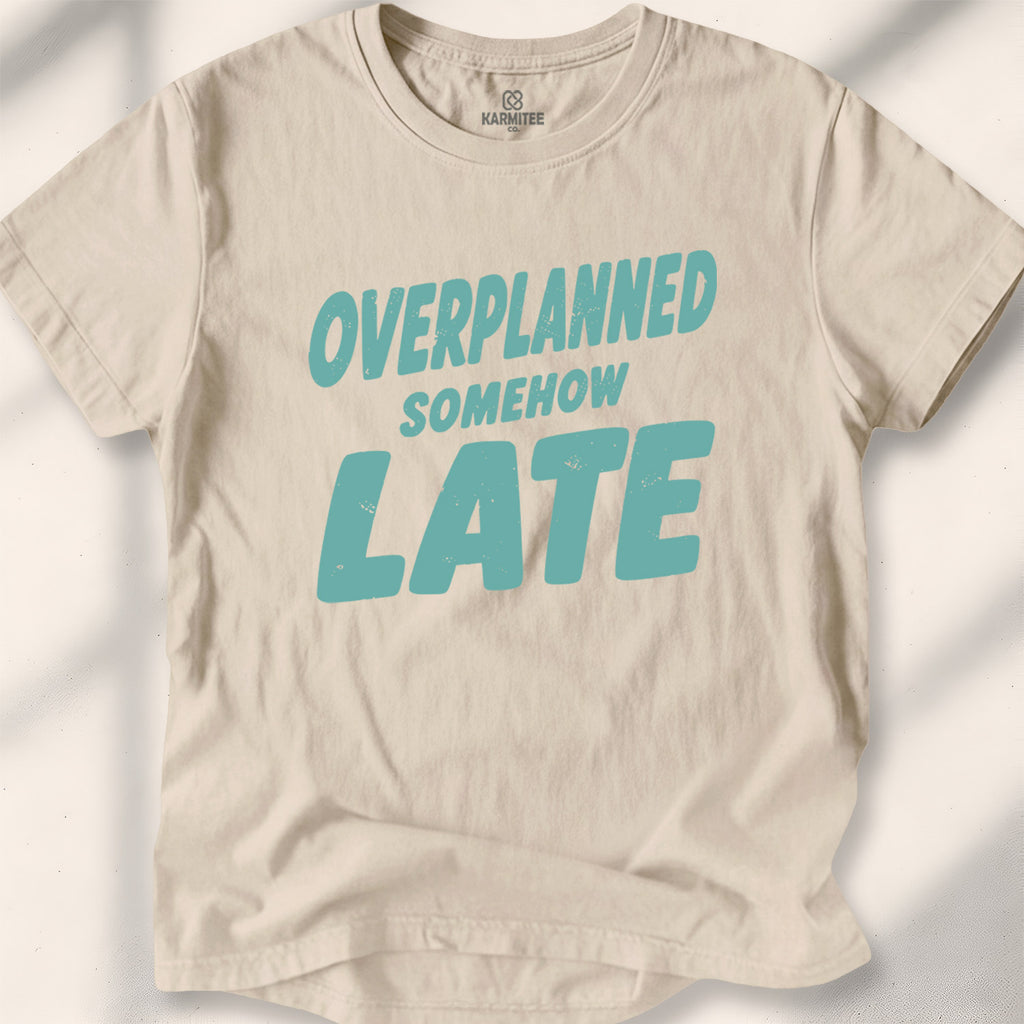 Overplanned, Somehow Late Tee