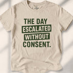 The Day Escalated Without Consent Tee