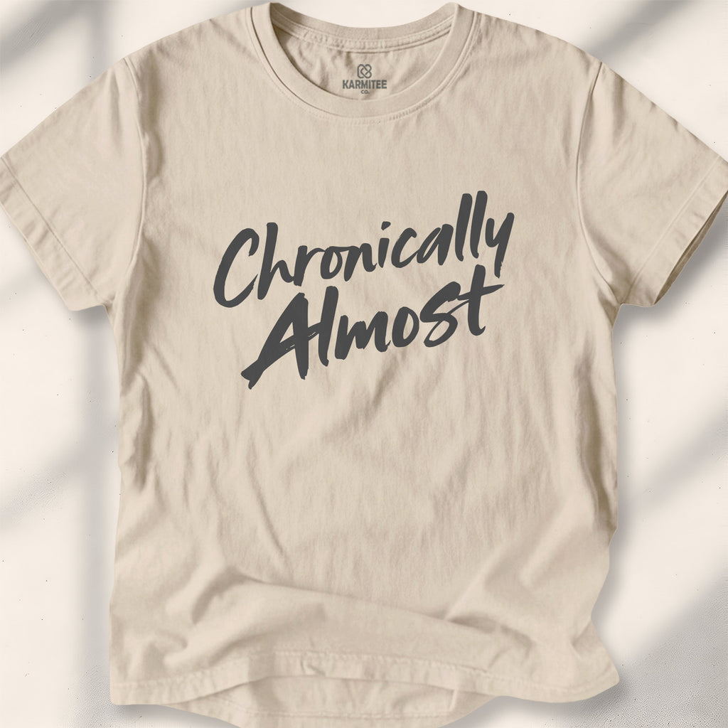 Chronically Almost Tee