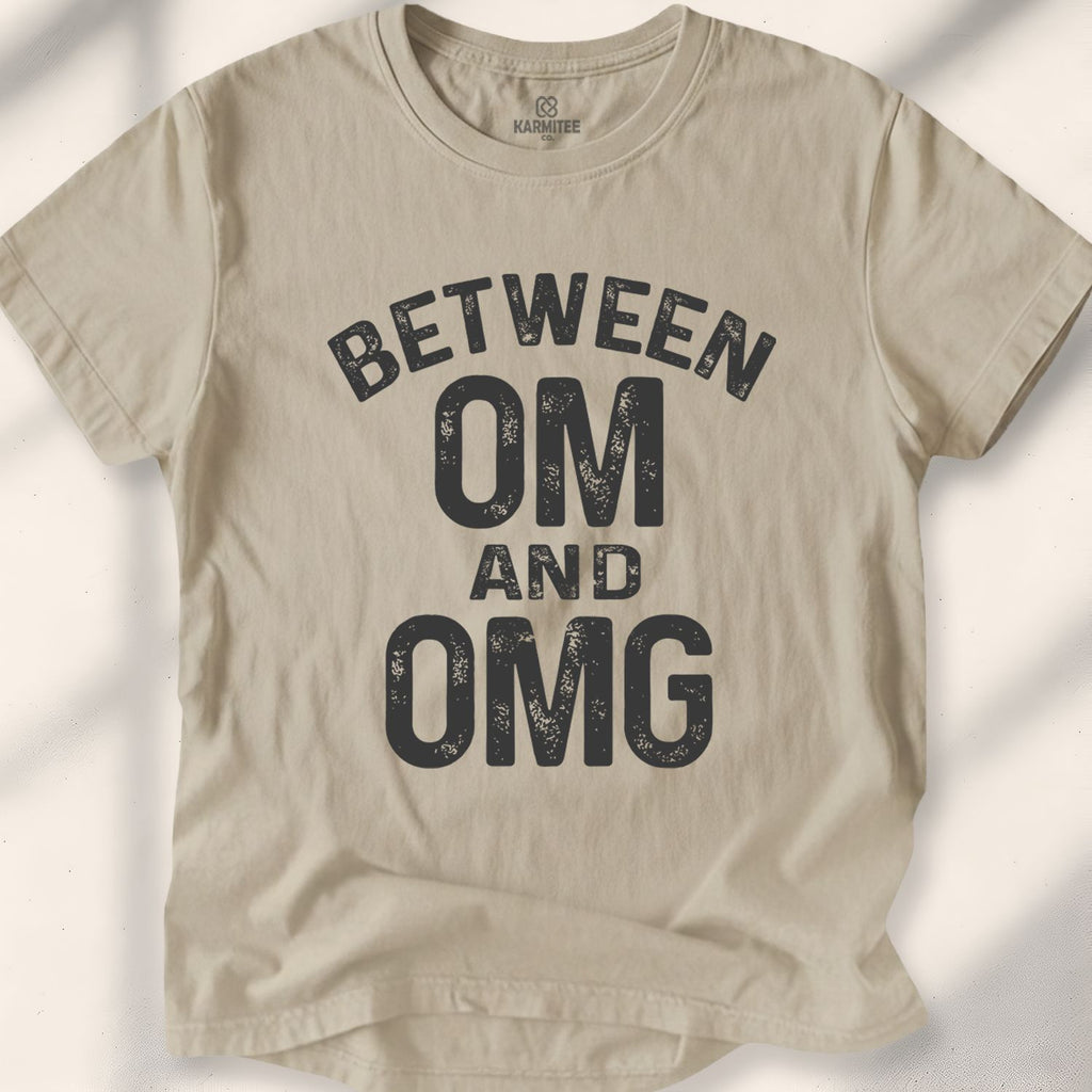 Between Om And Omg T-Shirt