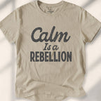 Calm Is A Rebellion T-Shirt