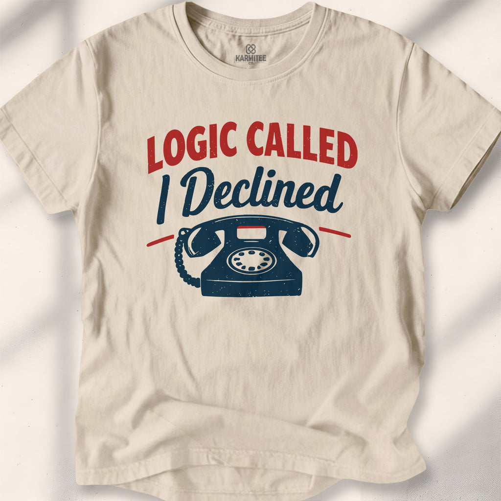 Logic Called, I Declined Tee
