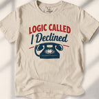 Logic Called, I Declined Tee