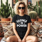 Silence Is Power T-Shirt