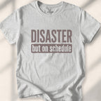 Disaster, but on schedule Tee