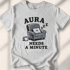 Aura Needs A Minute Tee