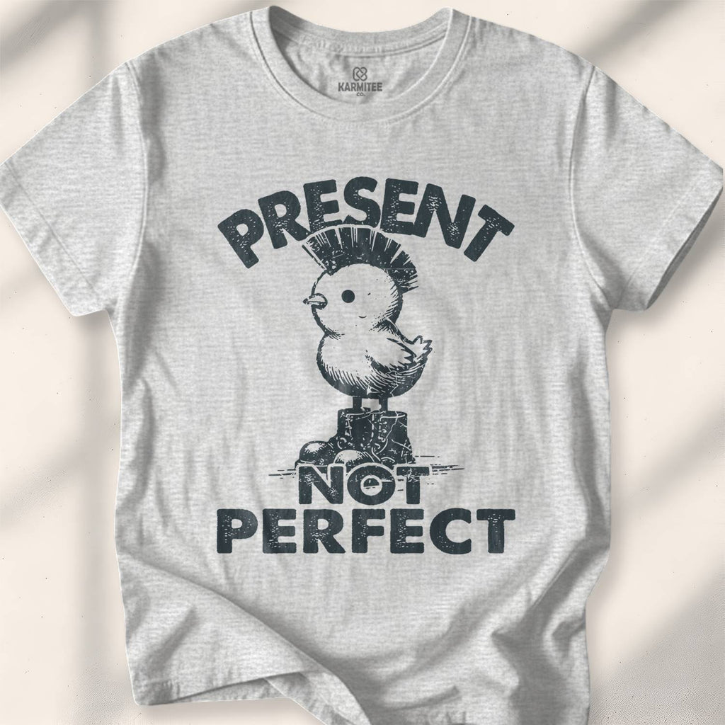 Present Not Perfect T-Shirt