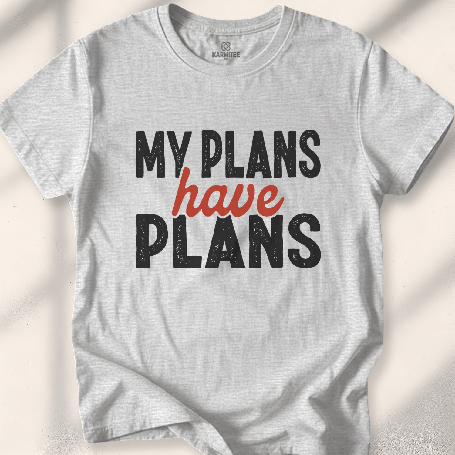 My Plans Have Plans Tee