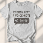 Energy Left A Voice-Note Tee