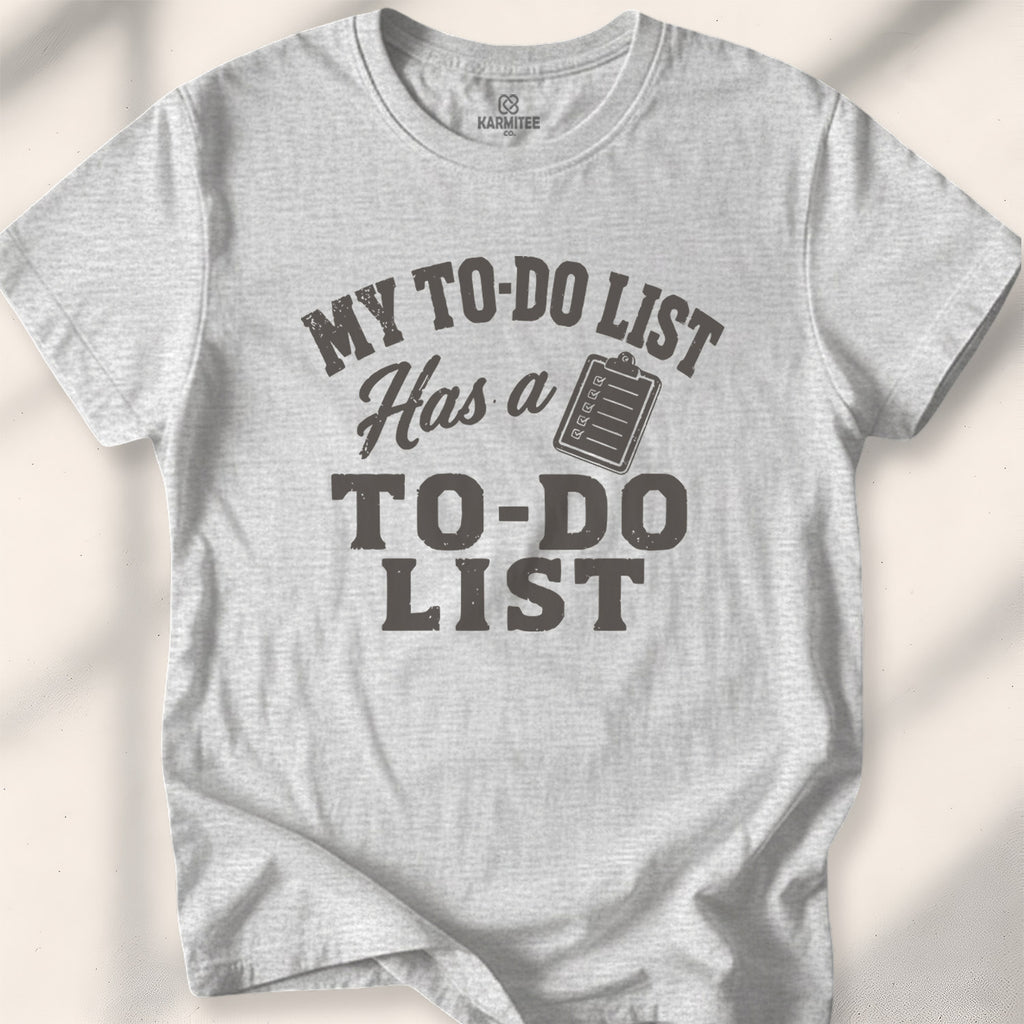 My To-Do List Has A To-Do List Tee