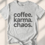 Coffee. Karma. Chaos Tee