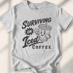 Surviving On Iced Coffee Tee