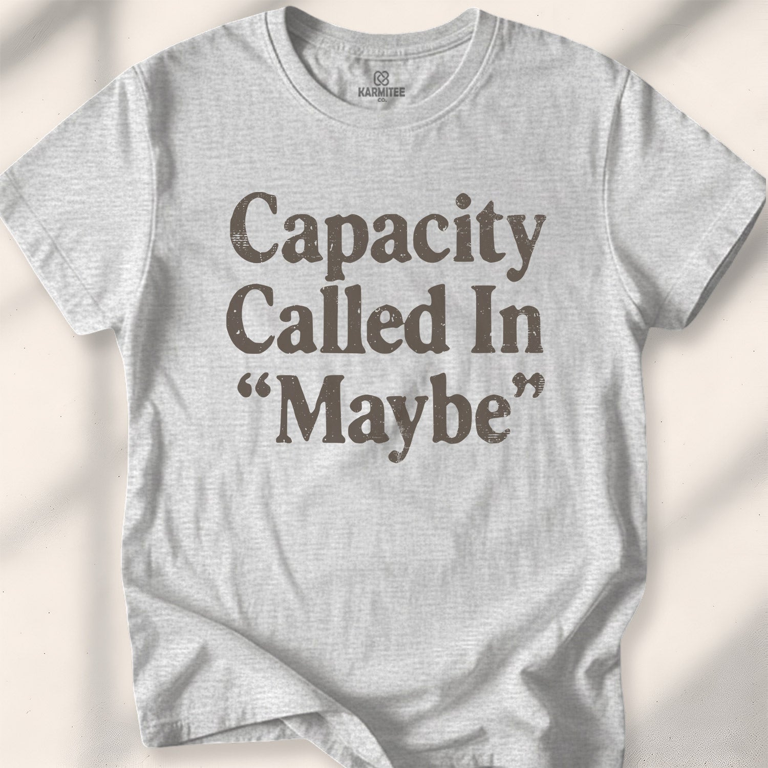 Capacity Called In Maybe Tee