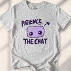 Patience left the chat Tee