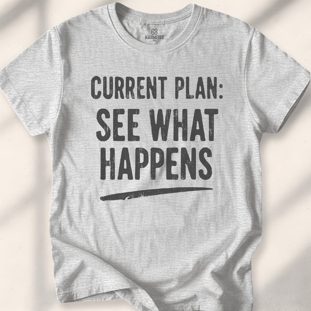 Current Plan See What Happens Tee