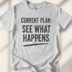 Current Plan See What Happens Tee