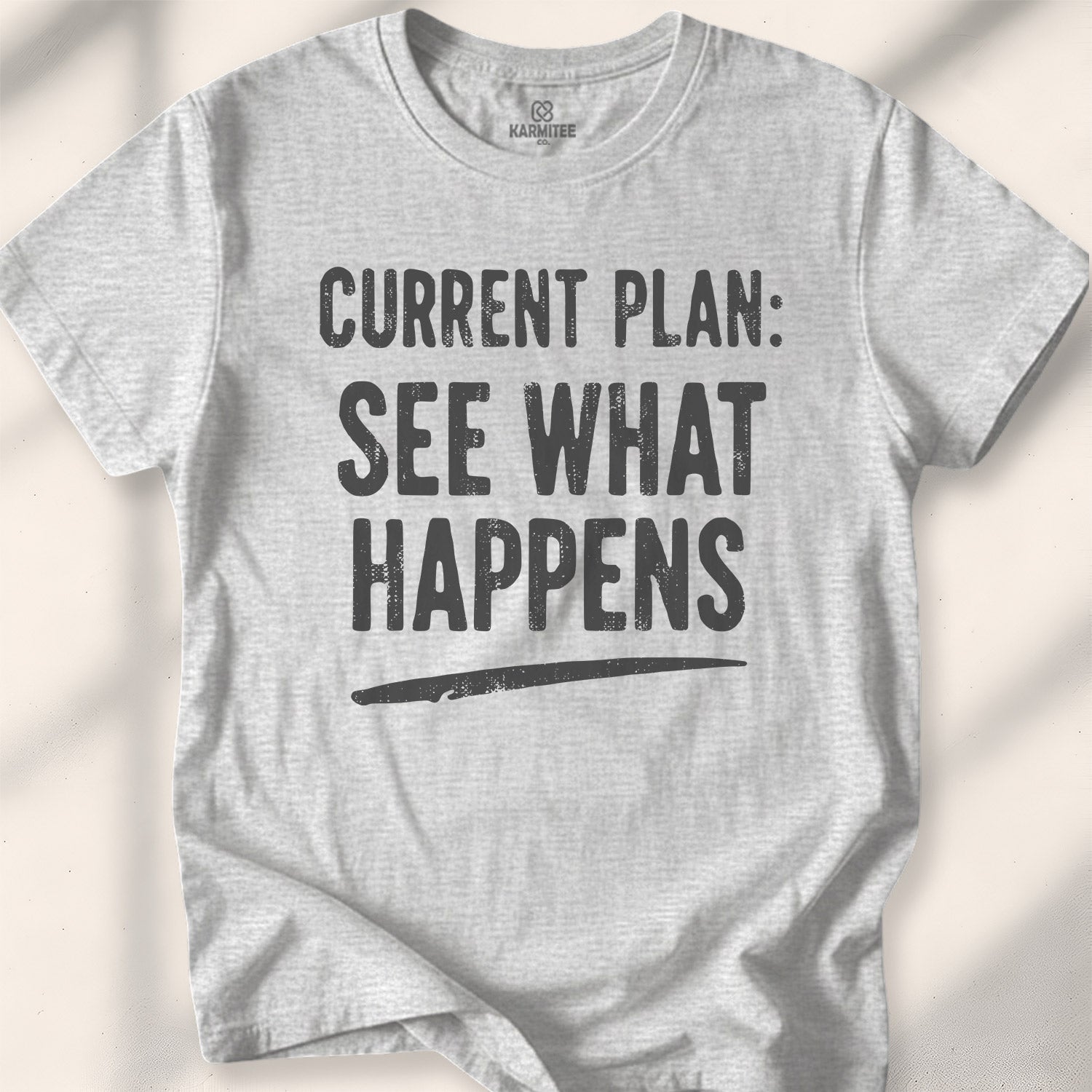 Current Plan See What Happens Tee