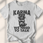 Karma, we need to talk Tee