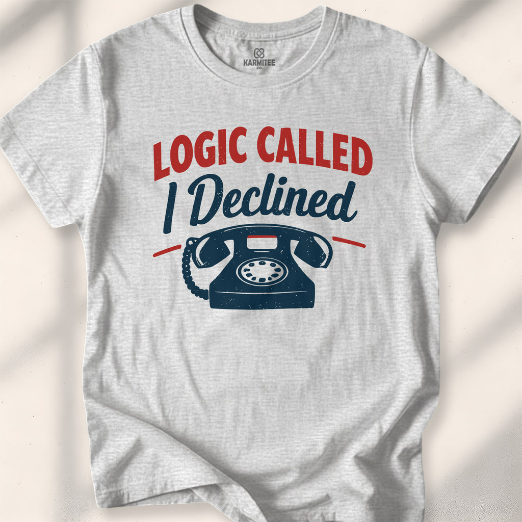 Logic Called, I Declined Tee