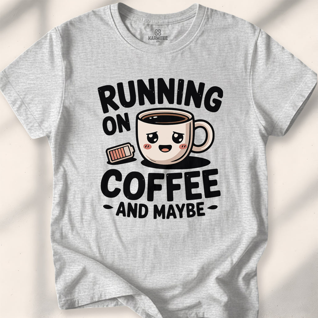 Running On Coffee And Maybe Tee