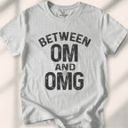 Between Om And Omg T-Shirt
