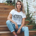 Talk Less, Stress Less T-Shirt